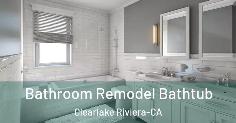 inner Bathroom imggen Bathroom Remodel Bathtub Clearlake Riviera-CA