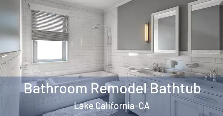 inner Bathroom imggen Bathroom Remodel Bathtub Lake California-CA
