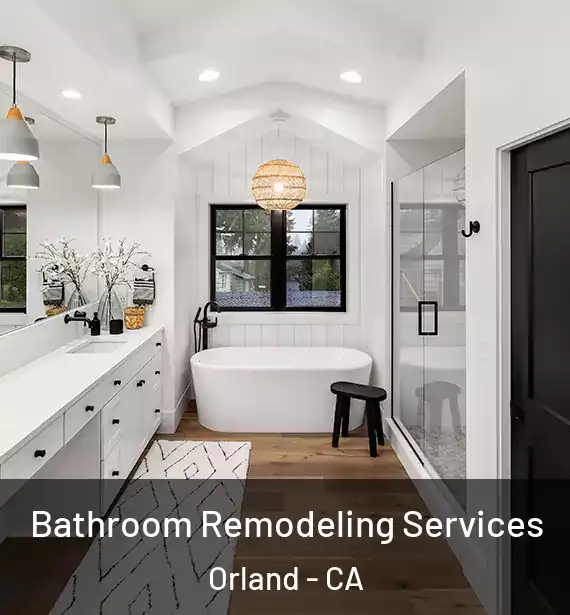  Bathroom Remodeling Services Orland - CA