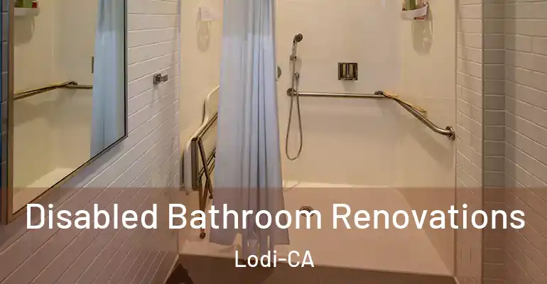 inner Bathroom imggen Disabled Bathroom Renovations Lodi-CA
