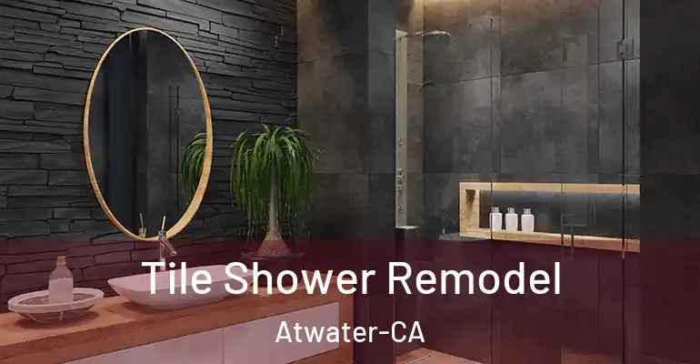 inner Bathroom imggen Tile Shower Remodel Atwater-CA