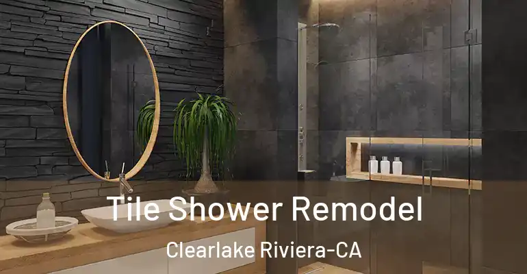 inner Bathroom imggen Tile Shower Remodel Clearlake Riviera-CA